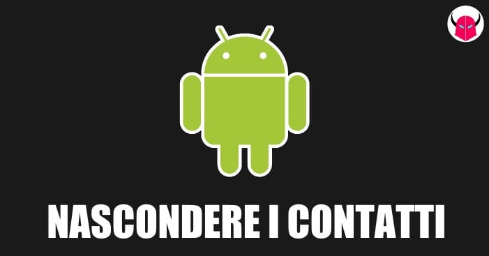 nascondere contatti su Android guida